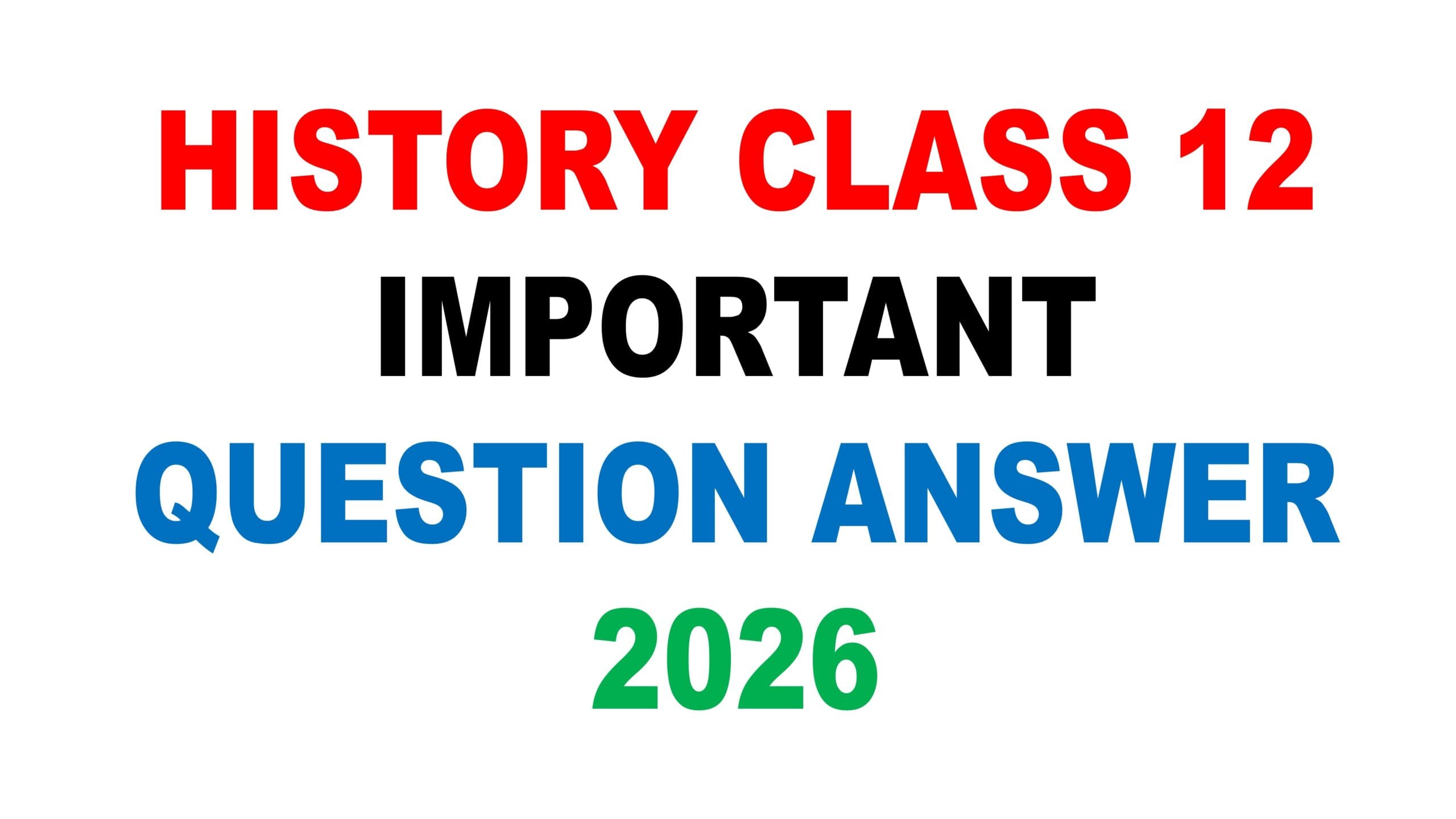HISTORY CLASS 12 IMPORTANT QUESTION